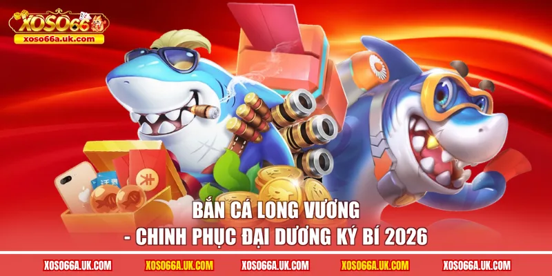 Bắn cá long vương
