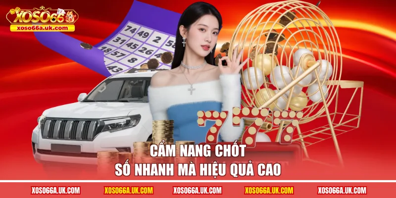 Cẩm nang chốt số nhanh mà hiệu quả cao