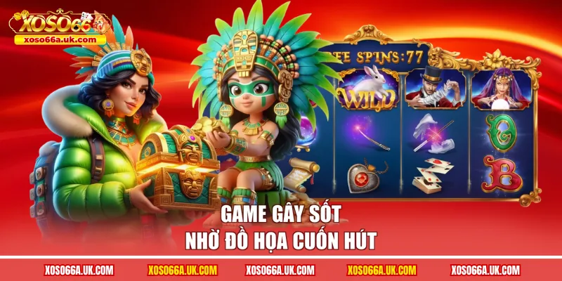 Game gây sốt nhờ đồ họa cuốn hút