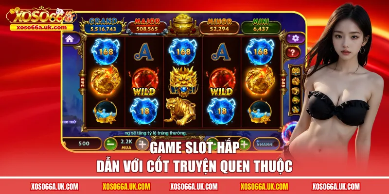 Game slot hấp dẫn với cốt truyện quen thuộc