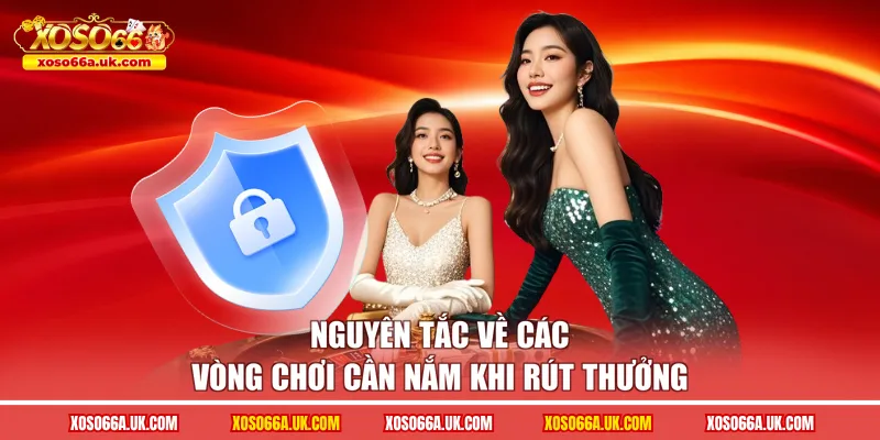 Nguyên tắc về các vòng chơi cần nắm khi rút thưởng