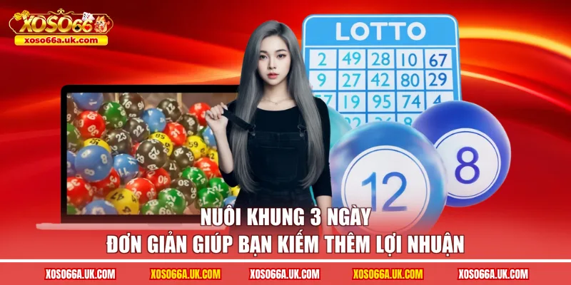 Nuôi khung 3 ngày đơn giản giúp bạn kiếm thêm lợi nhuận