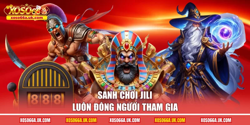Sảnh chơi Jili luôn đông người tham gia