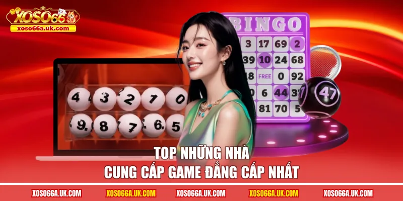 Top những nhà cung cấp game đẳng cấp nhất