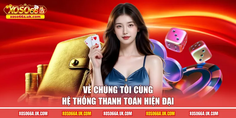 Về chúng tôi cùng hệ thống thanh toán hiện đại