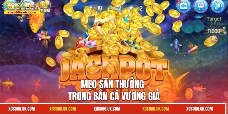 Mẹo săn thưởng trong bắn cá Vương Giả