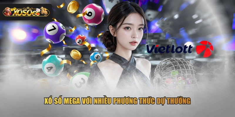 Xổ số Mega với nhiều phương thức dự thưởng